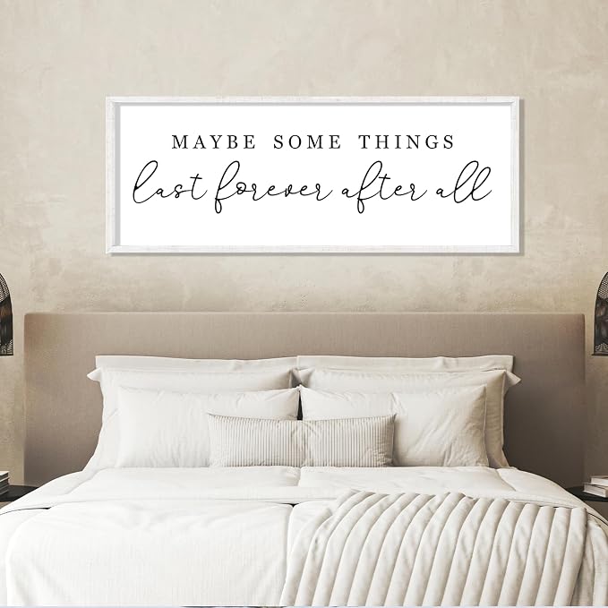 Maybe Some Things Last Forever After All Sign Bedroom Wall Decor Above Bed | 40x15 White Rustic Wood Frame, Farmhouse Romantic Wall Art, Master Bedroom Decor, Wedding Idea for Couples, Ready to Hang