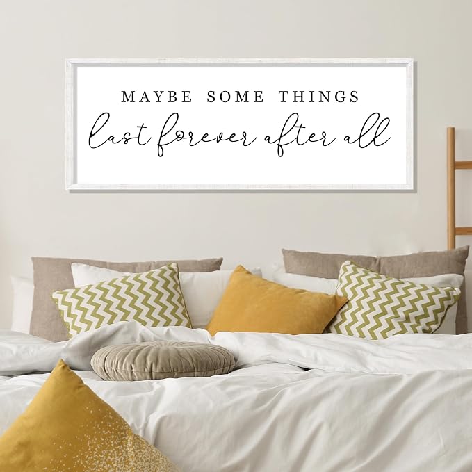 Maybe Some Things Last Forever After All Sign Bedroom Wall Decor Above Bed | 40x15 White Rustic Wood Frame, Farmhouse Romantic Wall Art, Master Bedroom Decor, Wedding Idea for Couples, Ready to Hang