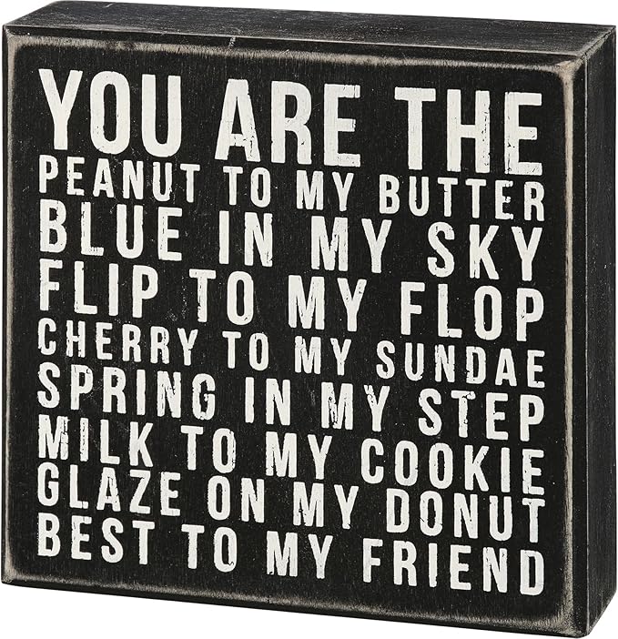 Primitives by Kathy 21463 Classic Box Sign, 6 x 6-Inches, You Are The Peanut To My Butter