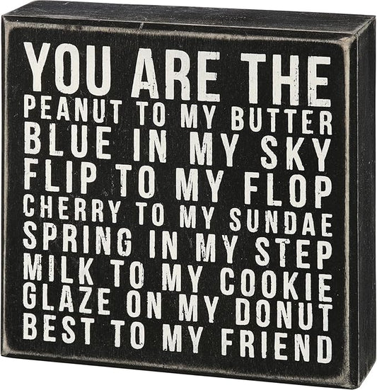 Primitives by Kathy 21463 Classic Box Sign, 6 x 6-Inches, You Are The Peanut To My Butter