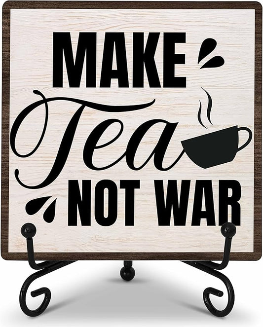Funny Tea Bar Decor, Make Tea Not War Sign, Farmhouse Kitchen Wooden Plaque with Iron Stand for Dinning Room Desk Shelf Display-A13